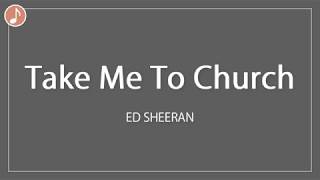 Take Me To Church | Ed Sheeran x Hosier | Lyrics