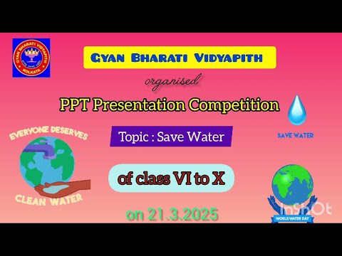 PPT Presentation Competition | Save Water | Gyan Bharati Vidyapith | Classes VI–X | 21.03.2025