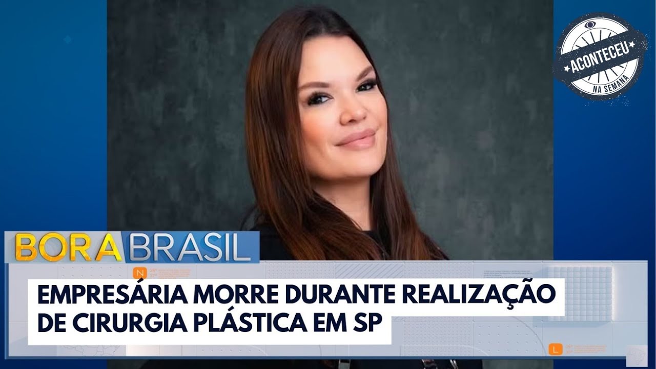 Empresária morre durante realização de cirurgia plástica em SP | Aconteceu na Semana
