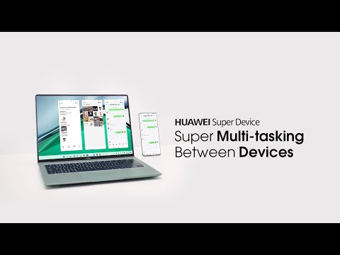 HUAWEI Super Device - Super Multi-tasking Between Devices