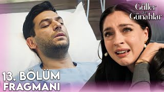 Güller ve Günahlar 13. Bölüm Fragmanı | “Serhat Beni Bırakma!”