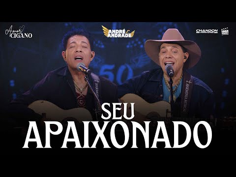 André e Andrade - SEU APAIXONADO (DVD Amor Cigano)