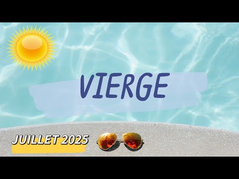 ♍ VIERGE ♍🌞 JUILLET 2025 🌞✨ Concentrez vous sur le positif ✨