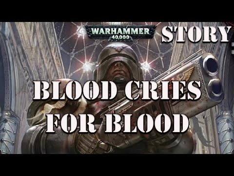 Blood Cries for Blood by James Peaty Warhammer 40k Fan read Story