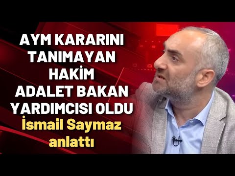 AYM kararını tanımamıştı Adalet Bakan Yardımcısı oldu | İsmail Saymaz anlattı