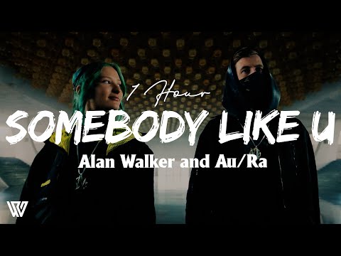 [1 Hour] Alan Walker and Au/Ra - Somebody Like U (Letra/Lyrics) Loop 1 Hour
