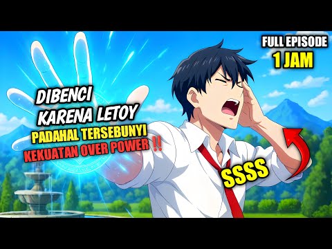 DIBENCI KARENA LETOY PADAHAL TERSEBUNYI KEKUATAN OVER POWER‼️ alur cerita anime full episode