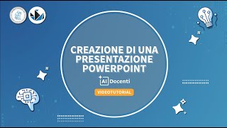 AI Docenti | Videotutorial 4 – Creazione di una presentazione power point