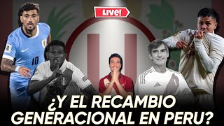 🔴 EN VIVO - ANALISIS URUGUAY vs PERU | NO HAY RECAMBIO GENERACIONAL | DEBUT DE CONCHA Y RENDIMIENTOS