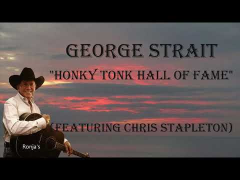 George Strait ~  "Honky Tonk Hall Of Fame"   Featuring Chris Stapleton