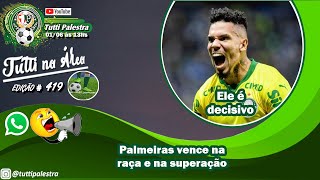 🔴#AOVIVO | Tutti na Área #419 - Palmeiras vence na raça e na superação. SEGUE O LÍDER.