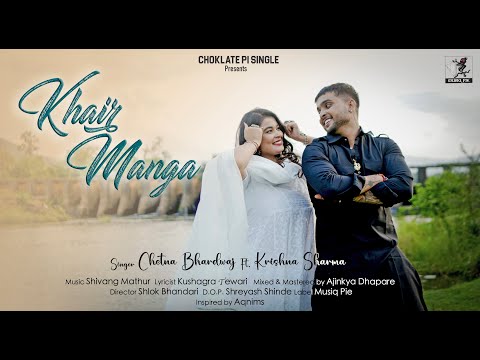 Khair Manga : Official Video | Chetna Bhardwaj, Krishna Sharma | Shivang Mathur | Choklate Pi Single