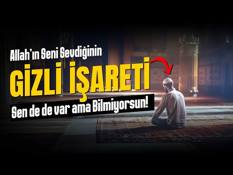 Allah'ın seni sevdiğinin Gizli İşareti