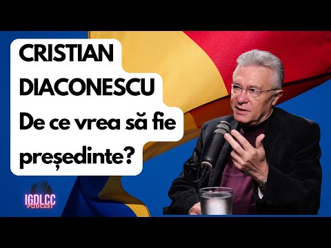 DE CE VREA SĂ FIE PREȘEDINTE CRISTIAN DIACONESCU? #IGDLCC 249