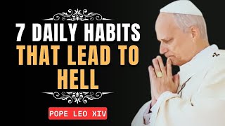 7 Daily Habits Catholics Ignore… But They Lead to Eternal Damnation | Pope Leo XIV
