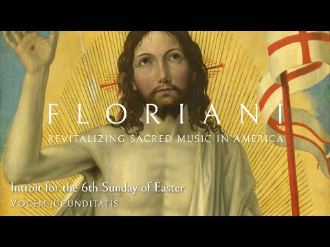 Introit for the 6th Sunday of Easter: Vocem jucunditatis