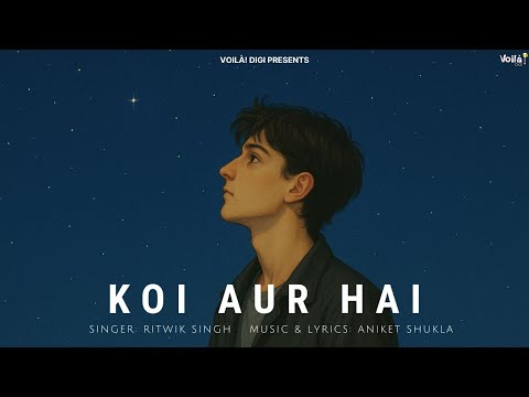 KOI AUR HAI: Ritwik Singh | Aniket Shukla | New Hindi Song 2025 | Sad Songs Hindi | Sad Song
