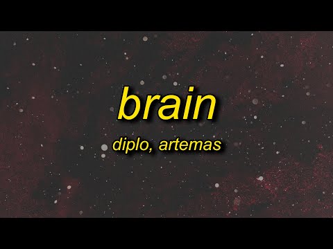 Diplo, Artemas - BRAIN (Lyrics)
