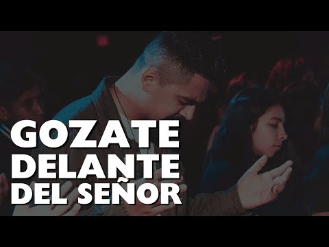 CANTOS Y ALABANZAS DE JUBILO Y ALEGRIA | Gozate delante del señor.