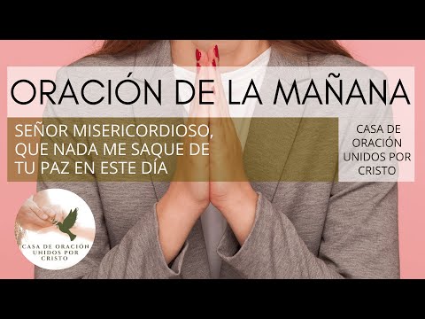 ORACIÓN DE LA MAÑANA  🕊️  SEÑOR MISERICORDIOSO, QUE NADA ME SAQUE DE TU PAZ EN ESTE DÍA