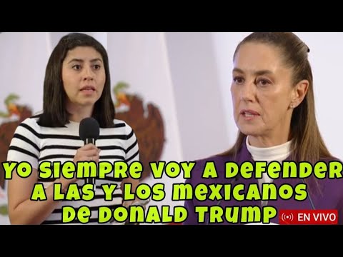 YO SIEMPRE VOY A DEFENDER A LAS Y LOS MEXICANOS DE DONALD TRUMP ATTE: @ClaudiaSheinbaumP