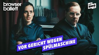 Vor Gericht wegen Spülmaschine | Browser Ballett