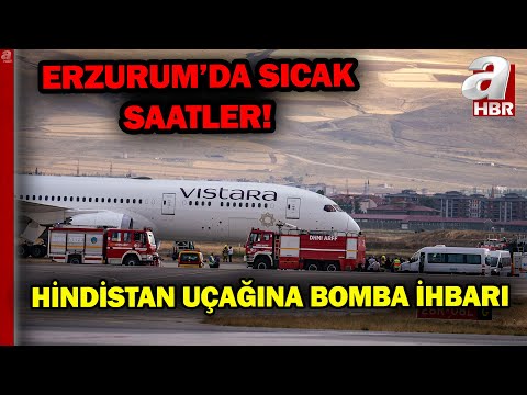 Hindistan Uçağında Bomba İhbarı! Erzurum'a Zorunlu İniş Yaptı! | A Haber