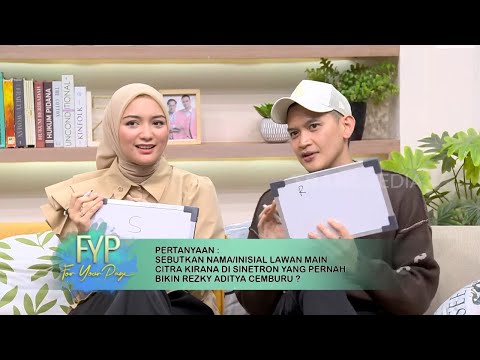 Siapa Lawan Main Sinetron Citra Kirana Yang Bikin Rezky Cemburu? | FYP (06/08/24) Part 4