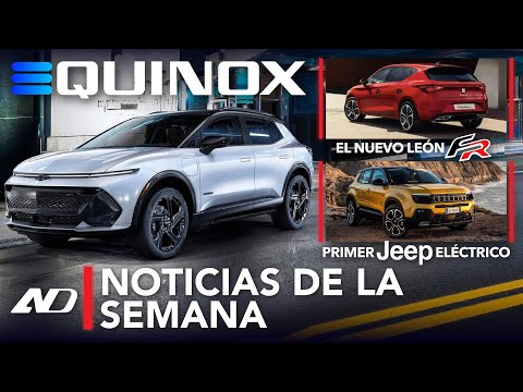 La nueva Chevrolet Equinox EV ? estará hecha en MX, esto cuesta SEAT León FR y más... | Noticias