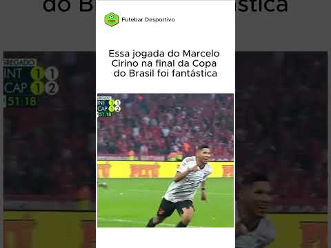 A JOGADA do CIRINO na FINAL da COPA DO BRASIL foi ESPETACULAR