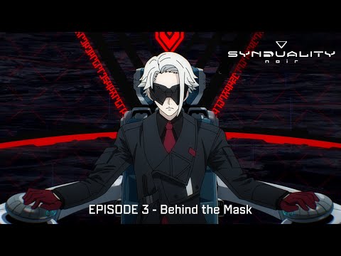 SYNDUALITY Noir | Episode 3: Behind the Mask (Full Episode)