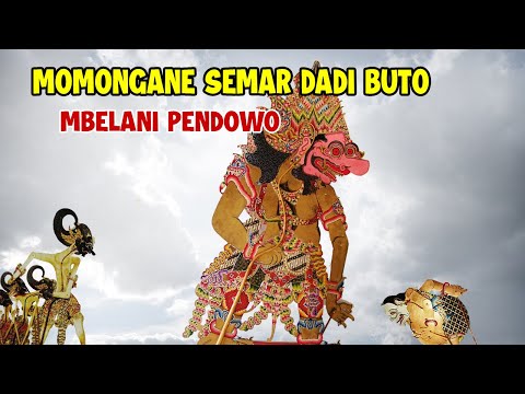 MOMONGANE LURAH SEMAR DADI BUTO MBELANI PENDOWO