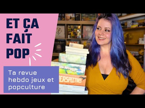 Et ça fait POP ! L'émission de jeux et popculture