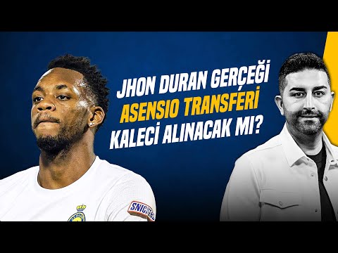 SERCAN HAMZAOĞLU | JHON DURAN, ASENSIO, KALECİ TRANSFERİ, SKRINIAR, AYRILIKLAR | GÜNDEM FENERBAHÇE