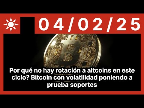 Por qué no hay rotación a altcoins en este ciclo? Bitcoin con volatilidad poniendo a prueba soportes