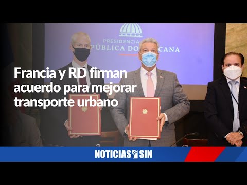 Francia y RD firman acuerdo para mejorar transporte en el país