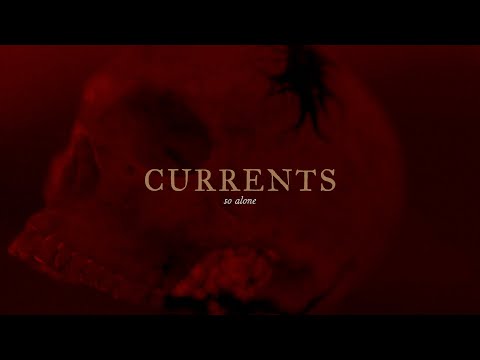 Currents - So Alone