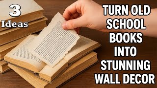 3 Unique DIY Ideas 📚 Turn Old School Books into Stunning Wall Decor!