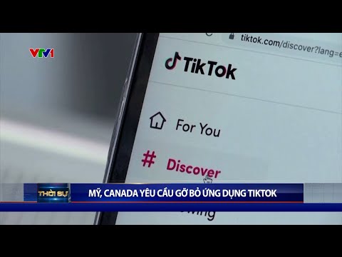 Mỹ, Canada yêu cầu các cơ quan chính phủ gỡ bỏ ứng dụng Tiktok | VTV24
