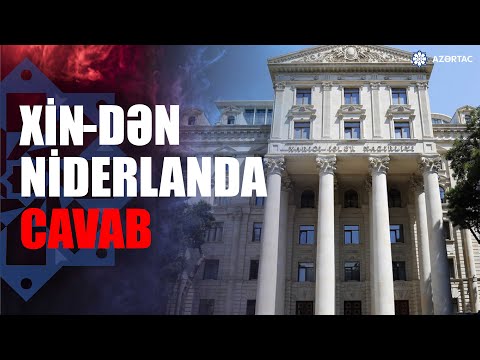 🔴AZƏRTAC XƏBƏR VERİR: XİN Niderlandın Azərbaycana qarşı qərəzli yanaşmasına münasibət bildirib