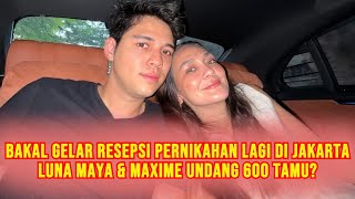 TERBARU! Luna Maya & Maxime Bouttier Bakal Undang 600 Tamu Di Resepsi Pernikahan Di Jakarta Juli Ini