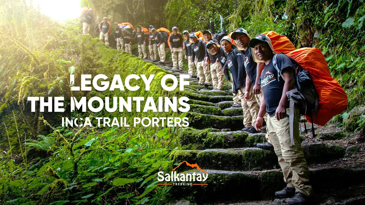 LEGACY OF THE MOUNTAINS - INCA TRAIL PORTERS