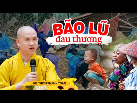 Bão Lũ Đau Thương - ĐĐ. Thích Thanh Toàn (15.09.2024)