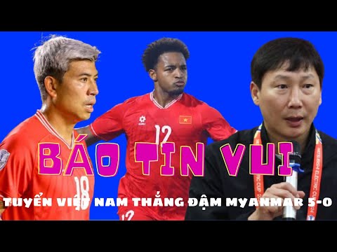 Nguyễn xuân son rực sáng báo tin vui cho hlv kim tuyển việt nam thắng đậm myanmar 5-0