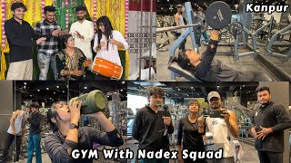 GYM workout with Nadex Squad | Kanpur Vlog 55