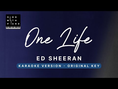 One Life – Ed Sheeran (Original Key Karaoke) – Piano Instrumental Cover with Lyrics