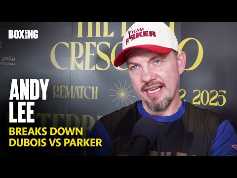 Andy Lee Breaks Down Daniel Dubois vs Joseph Parker