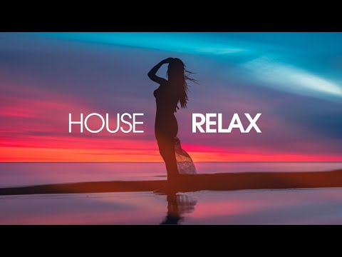 House Relax 2025 - New & Best Deep House Music | Chill Out Mix