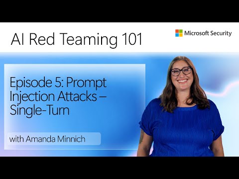 Episode 5: Prompt Injection Attacks – Single-Turn | AI Red Teaming 101