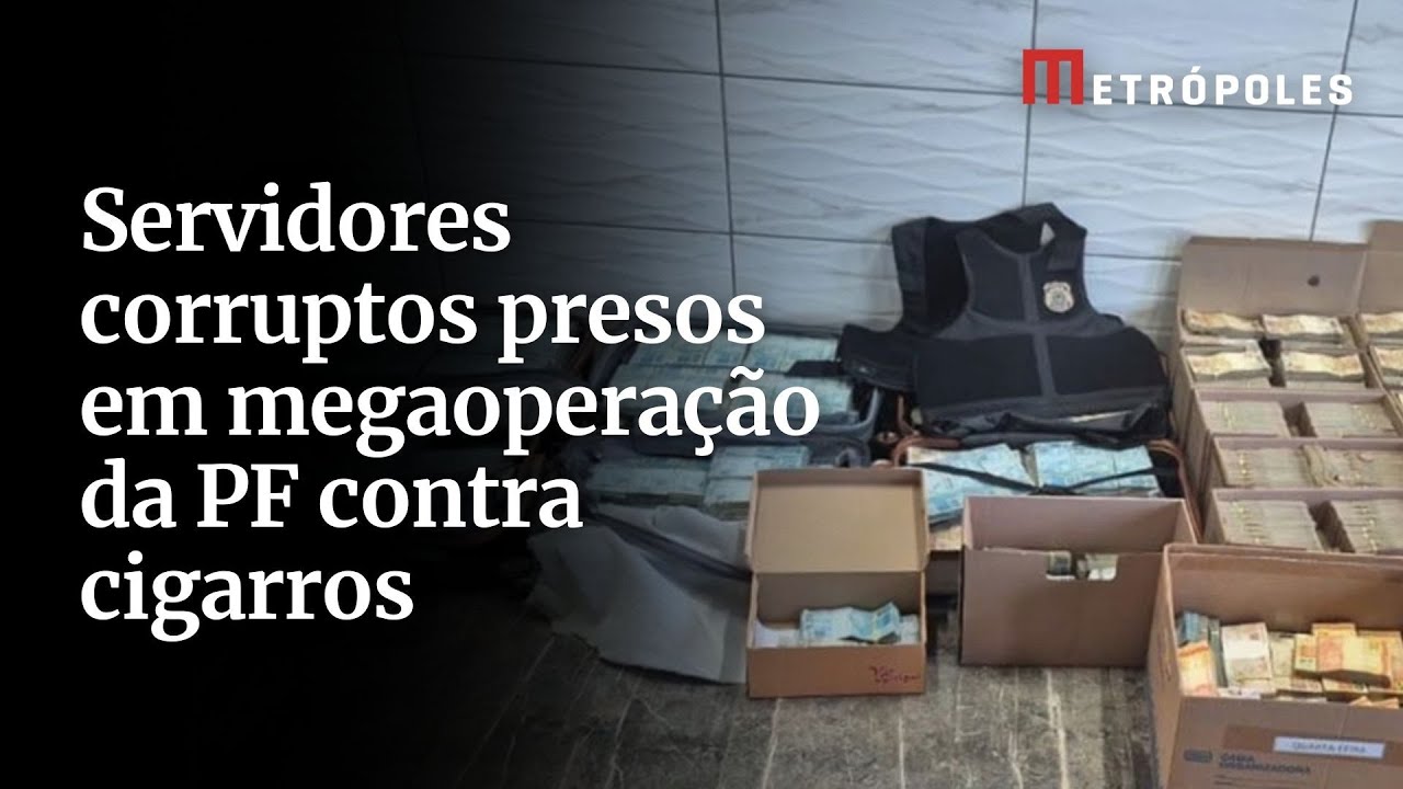 Servidores corruptos presos em megaoperação da PF contra cigarros